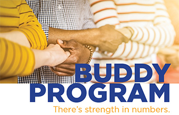 Buddy Program. There's strength in numbers